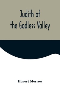 Enlarge image Cover: Judith of the Godless Valley - Alpha Editions