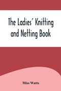 Cover: The Ladies' Knitting and Netting Book - Alpha Editions