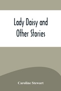 Cover: Lady Daisy and Other Stories - Alpha Editions