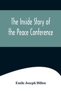 Cover: The Inside Story Of The Peace Conference - Alpha Editions