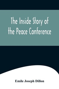 Enlarge image Cover: The Inside Story Of The Peace Conference - Alpha Editions