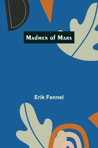 Enlarge image Cover: Madmen of Mars - Alpha Editions