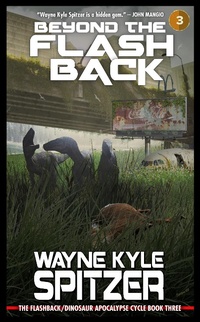 Enlarge image Cover: Beyond the Flashback: The Flashback/Dinosaur Apocalypse Trilogy, Book Three (The Flashback Trilogy, #3) - The Flashback Trilogy