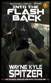 Enlarge image Cover: Into the Flashback: The Flashback/Dinosaur Apocalypse Trilogy, Book One (The Flashback Trilogy, #1) - The Flashback Trilogy