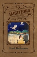 Cover: Ambitions; The Life and Love of John and Susannah Morrissey - Frank Writes History