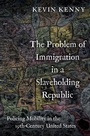 Cover: The Problem of Immigration in a Slaveholding Republic - Oxford University Press Inc
