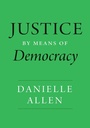 Cover: Justice by Means of Democracy - University of Chicago Press