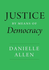 Enlarge image Cover: Justice by Means of Democracy - University of Chicago Press