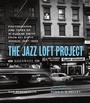 Cover: The Jazz Loft Project - University of Chicago Press