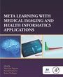 Cover: Meta Learning With Medical Imaging and Health Informatics Applications - Academic Press
