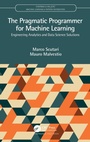 Cover: The Pragmatic Programmer for Machine Learning - Chapman & Hall/CRC