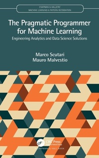 Enlarge image Cover: The Pragmatic Programmer for Machine Learning - Chapman & Hall/CRC
