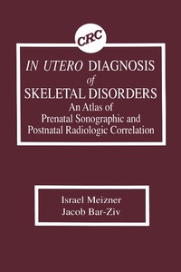 Abbildung von: In Utero Diagnosis of Skeletal Disorders An Atlas of Prenatal Sonographic and Postnatal Radiologic Correlation - Routledge