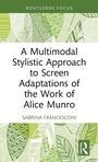 Cover: A Multimodal Stylistic Approach to Screen Adaptations of the Work of Alice Munro - Routledge