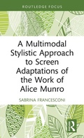 Cover: A Multimodal Stylistic Approach to Screen Adaptations of the Work of Alice Munro - Routledge