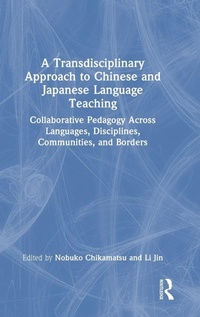 Enlarge image Cover: A Transdisciplinary Approach to Chinese and Japanese Language Teaching - Routledge