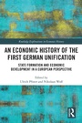 Cover: An Economic History of the First German Unification - Routledge