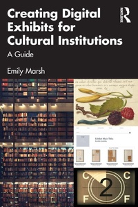 Abbildung von: Creating Digital Exhibits for Cultural Institutions - Routledge