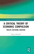 Cover: A Critical Theory of Economic Compulsion - Routledge