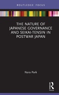 Cover: The Nature of Japanese Governance and Seikai-Tensin in Postwar Japan - Routledge