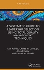 Cover: A Systematic Guide to Leadership Selection Using Total Quality Management Techniques - CRC Press