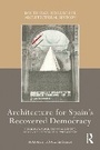 Cover: Architecture for Spain's Recovered Democracy - Routledge