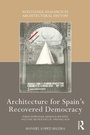 Cover: Architecture for Spain's Recovered Democracy - Routledge
