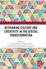 Cover: Rethinking Culture and Creativity in the Digital Transformation - Routledge