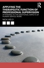Cover: Applying the Therapeutic Function of Professional Supervision - Routledge