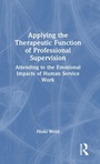 Cover: Applying the Therapeutic Function of Professional Supervision - Routledge