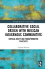 Cover: Collaborative Social Design with Mexican Indigenous Communities - Routledge