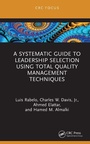Cover: A Systematic Guide to Leadership Selection Using Total Quality Management Techniques - CRC Press
