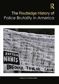 Abbildung von: The Routledge History of Police Brutality in America - Routledge