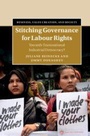 Cover: Stitching Governance for Labour Rights - Cambridge University Press