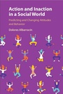 Cover: Action and Inaction in a Social World - Cambridge University Press