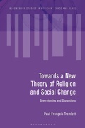 Cover: Towards a New Theory of Religion and Social Change - Bloomsbury Academic