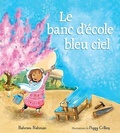 Cover: Le Banc d'Ecole Bleu Ciel - Scholastic Canada Ltd
