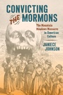 Cover: Convicting the Mormons - The University of North Carolina Press