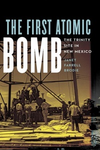 Enlarge image Cover: The First Atomic Bomb - University of Nebraska Press