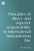 Cover: Principles of Direct and Superior Responsibility in International Humanitarian Law - Manchester University Press