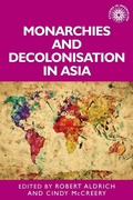 Cover: Monarchies and Decolonisation in Asia - Manchester University Press