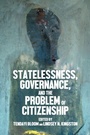 Cover: Statelessness, Governance, and the Problem of Citizenship - Manchester University Press