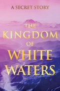Cover: The Kingdom of White Waters - Radiant Books
