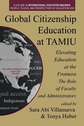 Cover: Global Citizenship Education at TAMIU Elevating Education at the Frontera - Information Age Publishing