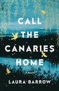 Cover: Call the Canaries Home - Lake Union Publishing