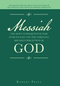 Cover: Messiah the Most Consequential War Ever Fought and the Christian Mistaken Perception of God - iUniverse