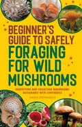 Cover: Beginner's Guide to Safely Foraging for Wild Mushrooms - Callisto Media Inc.