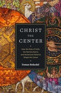 Cover: Christ the Center - How the Rule of Faith, the Nomina Sacra, and Numerical Patterns Shape the Canon - Faithlife Corporation
