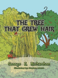 Enlarge image Cover: The Tree That Grew Hair - AuthorHouse