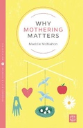 Cover: Why Mothering Matters - Pinter & Martin Ltd.